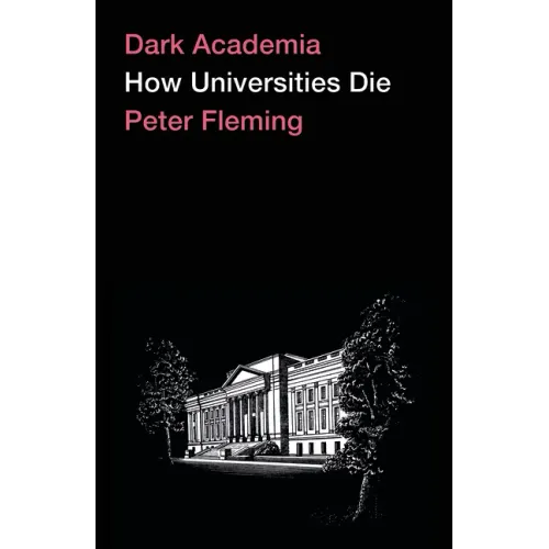 Dark Academia: How Universities Die