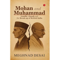 Mohan and Muhammad: Gandhi, Jinnah and the Break-up of British India