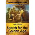 Poussin's Arcadian Vision: Search for the Golden Age
