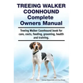 Treeing Walker Coonhound Complete Owners Manual. Treeing Walker Coonhound book for care, costs, feeding, grooming, health and training.