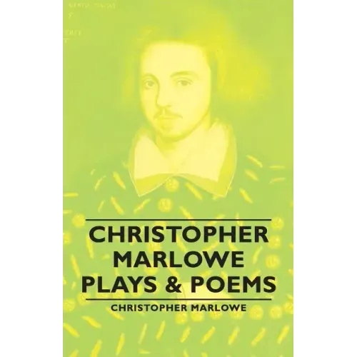Christopher Marlowe - Plays & Poems