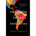 Imagining LatinX Intimacies: Connecting Queer Stories, Spaces and Sexualities