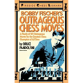 Bobby Fischer's Outrageous Chess Moves