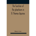 The Function Of The Phantasm In St. Thomas Aquinas