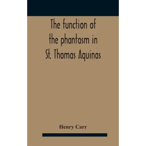 The Function Of The Phantasm In St. Thomas Aquinas