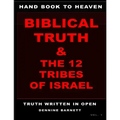 Hand book to heaven biblical truth & the 12 tribes of Israel