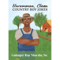 Uncommon, Clean Country Boy Jokes
