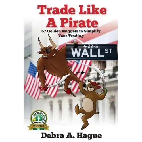 Trade Like a Pirate: 67 Golden Nuggets To Simplify Your Trading