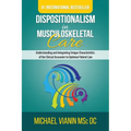 Dispositionalism in Musculoskeletal Care: Understanding and Integrating Unique Characteristics of the Clinical Encounter to Optimize Patient Care
