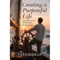 Creating a Purposeful Life: Awakening to Freedom Through Values, Emotional Mastery, and Spiritual Clarity