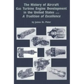 The History of Aircraft Gas Turbine Engine Development in the United States: A Tradition of Excellence