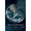 Then Cometh the End: A Look at the Future of the World