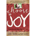 Choose Joy: Finding Hope and Purpose When Life Hurts