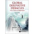 Global Derivative Debacles: From Theory to Malpractice (Second Edition)