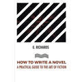How to Write a Novel a Practical Guide to the Art of Fiction