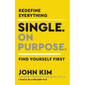 Single on Purpose: Redefine Everything. Find Yourself First.