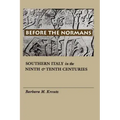 Before the Normans: Southern Italy in the Ninth and Tenth Centuries