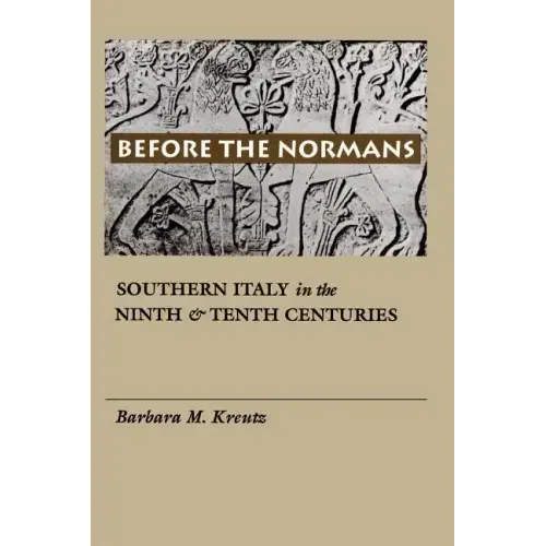 Before the Normans: Southern Italy in the Ninth and Tenth Centuries