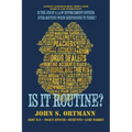 Is It Routine?: Lessons Learned During Thirty-Four Years in Law Enforcement