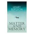 THE Matter and Memory