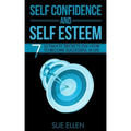 Self Confidence and Self Esteem: 7 Ultimate Secrets on How to become Successful in Life