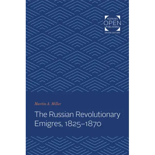 The Russian Revolutionary Emigres, 1825-1870
