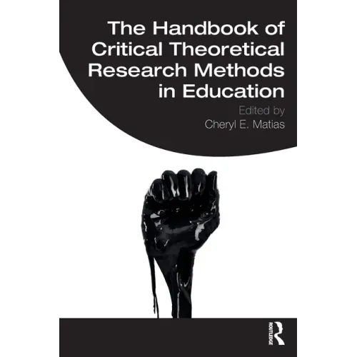 The Handbook of Critical Theoretical Research Methods in Education