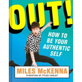 Out!: How to Be Your Authentic Self