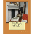 Ethical Studies (1876) by: F. H. Bradley