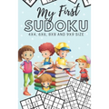 My First Sudoku: 130 Beginner Puzzles for Kids - 4x4, 6x6, 8x8 and 9x9 Grids