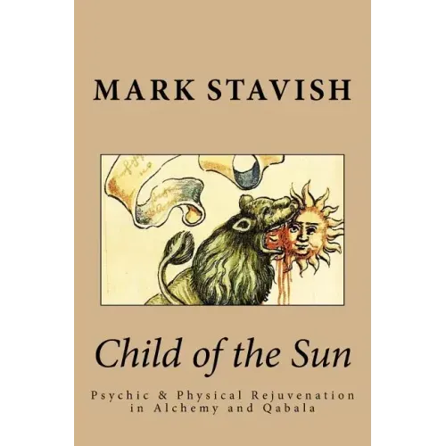 Child of the Sun: Psychic & Physical Rejuvenation in Alchemy and Qabala