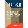 Building Churches that Last: Discover the Biblical Pattern for New Testament Growth