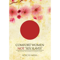 Comfort Women not "Sex Slaves": Rectifying the Myriad of Perspectives