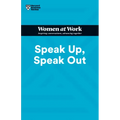 Speak Up, Speak Out (HBR Women at Work Series)