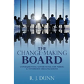 The Change-Making Board: Consequential Governance for Public & Nonprofit Organizations