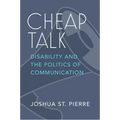 Cheap Talk: Disability and the Politics of Communication