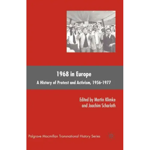 1968 in Europe: A History of Protest and Activism, 1956-1977