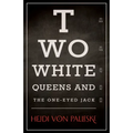 Two White Queens and the One-Eyed Jack