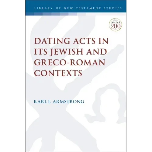 Dating Acts in its Jewish and Greco-Roman Contexts