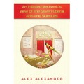 An Initiated Mechanic's View of the Seven Liberal Arts and Sciences
