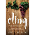 Cling: Choosing a Lifestyle of Intimacy with God