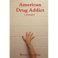 American Drug Addict: a memoir