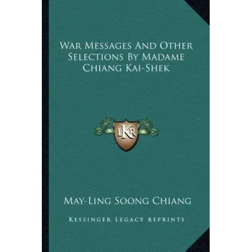 War Messages and Other Selections by Madame Chiang Kai-Shek