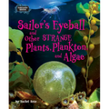 Sailor's Eyeball and Other Strange Plants, Plankton, and Algae