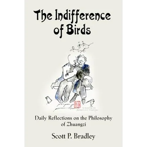The Indifference of Birds: Daily Reflections on the Philosophy of Zhuangzi