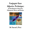 Conjugate Gaze Adjustive Technique: An Introduction to Innovative Chiropractic Theory and Practice