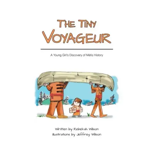 The Tiny Voyageur: A Young Girl's Discovery of Métis History