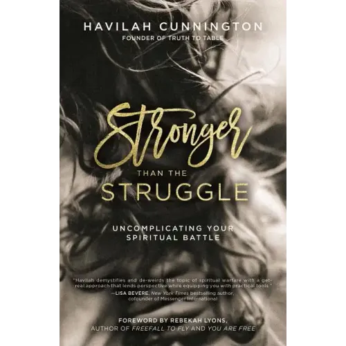 Stronger Than the Struggle: Uncomplicating Your Spiritual Battle
