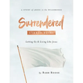 Surrendered - Women's Bible Study Leader Guide: Letting Go and Living Like Jesus