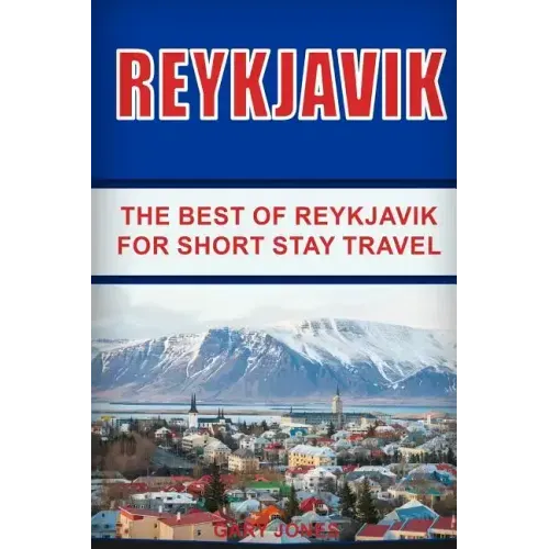 Reykjavik: The Best of Reykjavik For Short Stay Travel